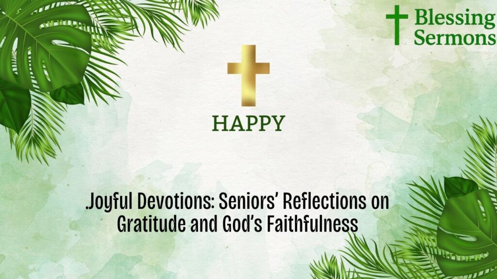 Joyful Devotions: Seniors’ Reflections on Gratitude and God’s Faithfulness